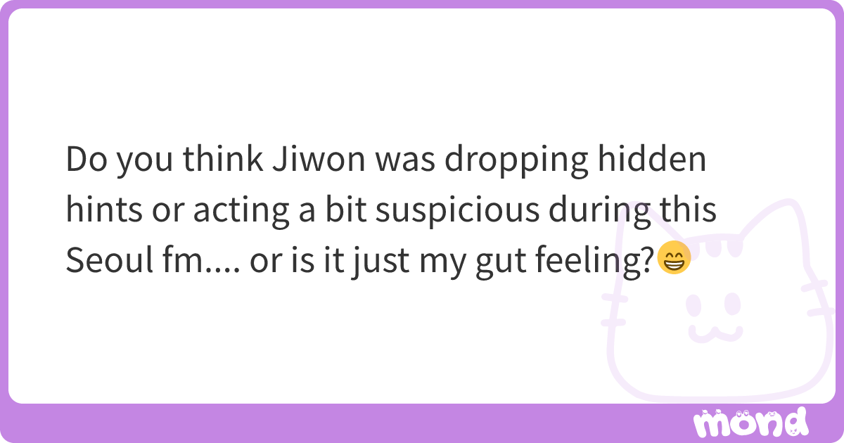 Do you think Jiwon was dropping hidden hints or acting a bit suspicious ...