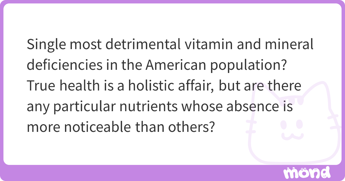 Single most detrimental vitamin and mineral deficiencies in the ...